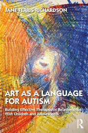 Art as a Language for Autism
Building Effective Therapeutic Relationships with Children and Adolescents
